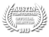 Official Selection Austin Film Festival 2013